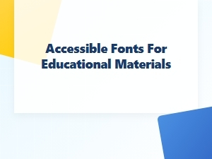 Choose Accessible Fonts for Educational Materials
