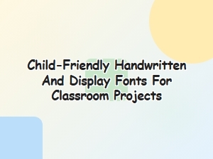 Kid-Friendly Handwriting Fonts for Classroom Projects
